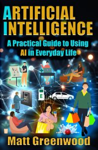 Artificial Intelligence: A Practical Guide to Using AI in Everyday Life