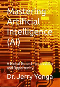 Mastering Artificial Intelligence: A Global Guide to Innovation and Opportunity
