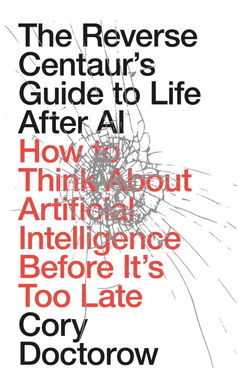 The Reverse Centaur’s Guide to Life After AI